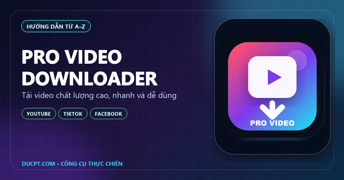 Pro Video Downloader tải video chất lượng cao